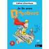 JE LIS AVEC DAGOBERT CP - CAHIER D'ECRITURE - EDITION 2006