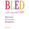 BLED CM1 - CAHIER D'ACTIVITES - ED.2008