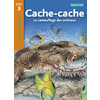 CACHE-CACHE - LE CAMOUFLAGE DES ANIMAUX NIVEAU 3 - TOUS LECTEURS ! - ED.2010