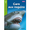 GARE AUX REQUINS NIVEAU 2 - TOUS LECTEURS ! - ED.2010