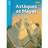 AZTEQUES ET MAYAS NIVEAU 4 - TOUS LECTEURS ! - ED.2011