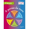 A PORTEE DE MOTS - FRANCAIS CM1-CM2 - LIVRE ELEVE - ED. 2012