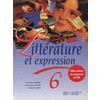 LITTERATURE ET EXPRESSION 6E - LIVRE DE L'ELEVE - EDITION 1996