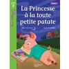 LA PRINCESSE A LA TOUTE PETITE PATATE NIVEAU 2 - TOUS LECTEURS ! ROMANS - LIVRE ELEVE - ED. 2016