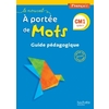 LE NOUVEL A PORTEE DE MOTS - FRANCAIS CM1 - GUIDE PEDAGOGIQUE - ED. 2016