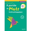 LE NOUVEL A PORTEE DE MOTS - FRANCAIS CE1 - GUIDE PEDAGOGIQUE - ED. 2018