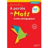 LE NOUVEL A PORTEE DE MOTS - FRANCAIS CE2 - GUIDE PEDAGOGIQUE - ED. 2017