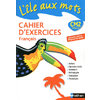 L'ILE AUX MOTS - CAHIER EXERCICES - CM2