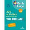 220 ACTIVITES POUR ENRICHIR SON VOCABULAIRE CE1 (2011) - OUTILS POUR LE FRANCAIS