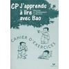 J'APPRENDS A LIRE AVEC BAO, CAHIER D'EXERCICES, CP