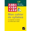 ABRACADALIRE CP, MON CAHIER DE SYLLABES