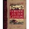 LA MONTAGNE AUX TROIS QUESTIONS