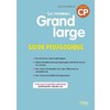 LE NOUVEAU GRAND LARGE CP - GUIDE PEDAGOGIQUE 2018