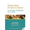 L'ECOLE DANS ET AVEC LA NATURE - LA REVOLUTION PEDAGOGIQUE DU XXIE SIECLE