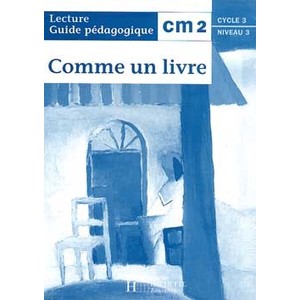 COMME UN LIVRE CM2 - GUIDE PEDAGOGIQUE - ED.1998