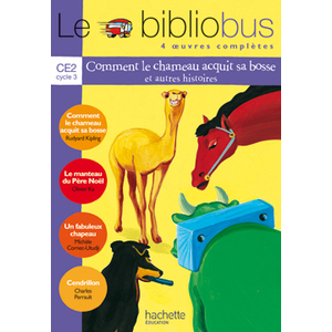 LE BIBLIOBUS N  1 CE2 - COMMENT LE CHAMEAU ACQUIT SA BOSSE - LIVRE DE L'ELEVE - ED.2003 - 4 OEUVRES