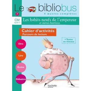 LE BIBLIOBUS N  7 CM - LES HABITS NEUFS DE L'EMPEREUR - CAHIER D'ACTIVITES - ED.2005