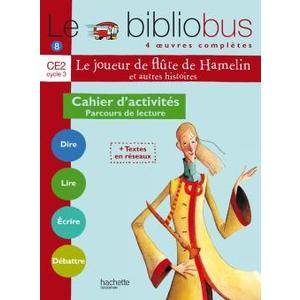 LE BIBLIOBUS N  8 CE2 - LE JOUEUR DE FLUTE DE HAMELIN - CAHIER D'ACTIVITES - ED.2005