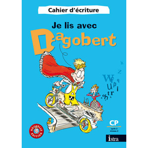 JE LIS AVEC DAGOBERT CP - CAHIER D'ECRITURE - EDITION 2006