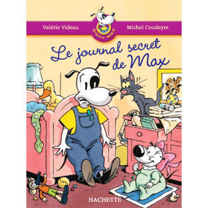 LES ATELIERS HACHETTE MAX, JULES ET LEURS COPAINS CP - BIBLIOMAX 1 LE JOURNAL SECRET DE MAX - 2005