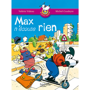 LES ATELIERS HACHETTE MAX, JULES ET LEURS COPAINS CP - BIBLIOMAX N  4 MAX N'ECOUTE RIEN - ED.2005