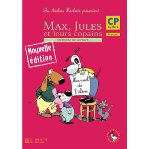 LES ATELIERS HACHETTE MAX, JULES ET LEURS COPAINS CP - LIVRE DE L'ELEVE - ED.2006