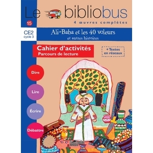 LE BIBLIOBUS N  15 CE2 - ALI BABA ET LES 40 VOLEURS - CAHIER D'ACTIVITES - ED.2006