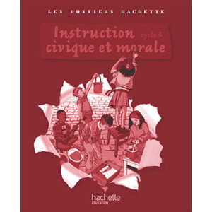 LES DOSSIERS HACHETTE INSTRUCTION CIVIQUE ET MORALE CYCLE 3 - GUIDE + PHOTOFICHES - ED 2009