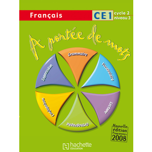 A PORTEE DE MOTS - FRANCAIS CE1 - LIVRE DE L'ELEVE - ED.2009