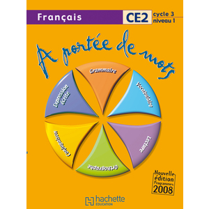 A PORTEE DE MOTS - FRANCAIS CE2 - LIVRE DE L'ELEVE - ED.2009