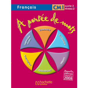 A PORTEE DE MOTS - FRANCAIS CM1 - LIVRE DE L'ELEVE - ED.2009