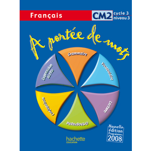 A PORTEE DE MOTS - FRANCAIS CM2 - LIVRE DE L'ELEVE - ED.2009