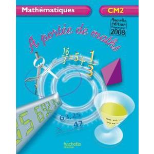 A PORTEE DE MATHS CM2 - LIVRE DE L'ELEVE - ED.2009