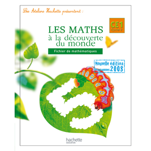 LES ATELIERS HACHETTE LES MATHEMATIQUES A LA DECOUVERTE DU MONDE CE1 - FICHIER DE L'ELEVE - ED.2009