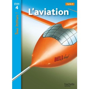 L'AVIATION NIVEAU 4 - TOUS LECTEURS ! - ED.2010