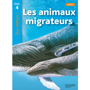 LES ANIMAUX MIGRATEURS NIVEAU 4 - TOUS LECTEURS ! - ED.2010