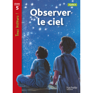 OBSERVER LE CIEL NIVEAU 5 - TOUS LECTEURS ! - ED.2010