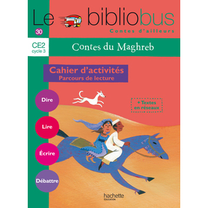 LE BIBLIOBUS N  30 CE2 - CONTES DU MAGHREB - CAHIER ELEVE - ED.2010