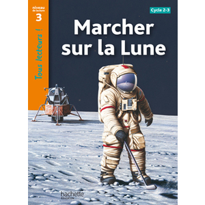 MARCHER SUR LA LUNE NIVEAU 3 - TOUS LECTEURS ! - ED.2010