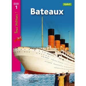 BATEAUX NIVEAU 1 - TOUS LECTEURS ! - ED.2011