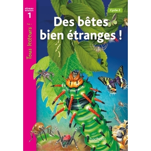 DES BETES BIEN ETRANGES NIVEAU 1 - TOUS LECTEURS ! - LIVRE ELEVE - ED. 2012