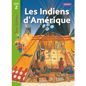 LES INDIENS D'AMERIQUE NIVEAU 2 - TOUS LECTEURS ! - LIVRE ELEVE - ED. 2012