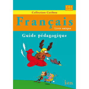 CARIBOU FRANCAIS CE1 - GUIDE PEDAGOGIQUE - EDITION 2012