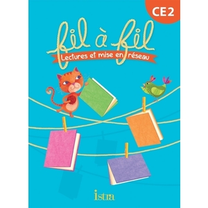 LECTURE CE2 - COLLECTION FIL A FIL - LIVRE ELEVE - ED. 2013