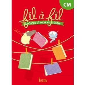 LECTURE CM - COLLECTION FIL A FIL - LIVRE ELEVE - ED. 2014