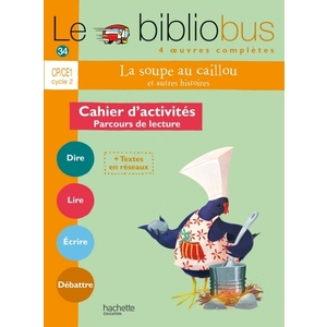 LE BIBLIOBUS N  34 CP/CE1 - LA SOUPE AU CAILLOU - CAHIER DE L'ELEVE - ED. 2012