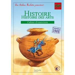 LES ATELIERS HACHETTE HISTOIRE CYCLE 3 - CAHIER D'EXERCICES CM1 - ED. 2012