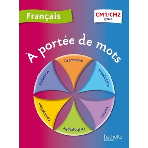 A PORTEE DE MOTS - FRANCAIS CM1-CM2 - LIVRE ELEVE - ED. 2012