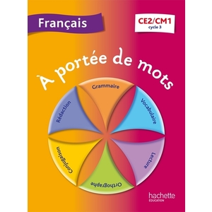 A PORTEE DE MOTS - FRANCAIS CE2-CM1 - LIVRE ELEVE - ED. 2013