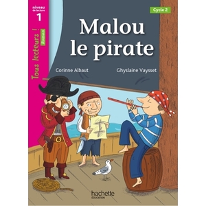 MALOU LE PIRATE NIVEAU 1 - TOUS LECTEURS ! ROMAN - LIVRE ELEVE - ED. 2013